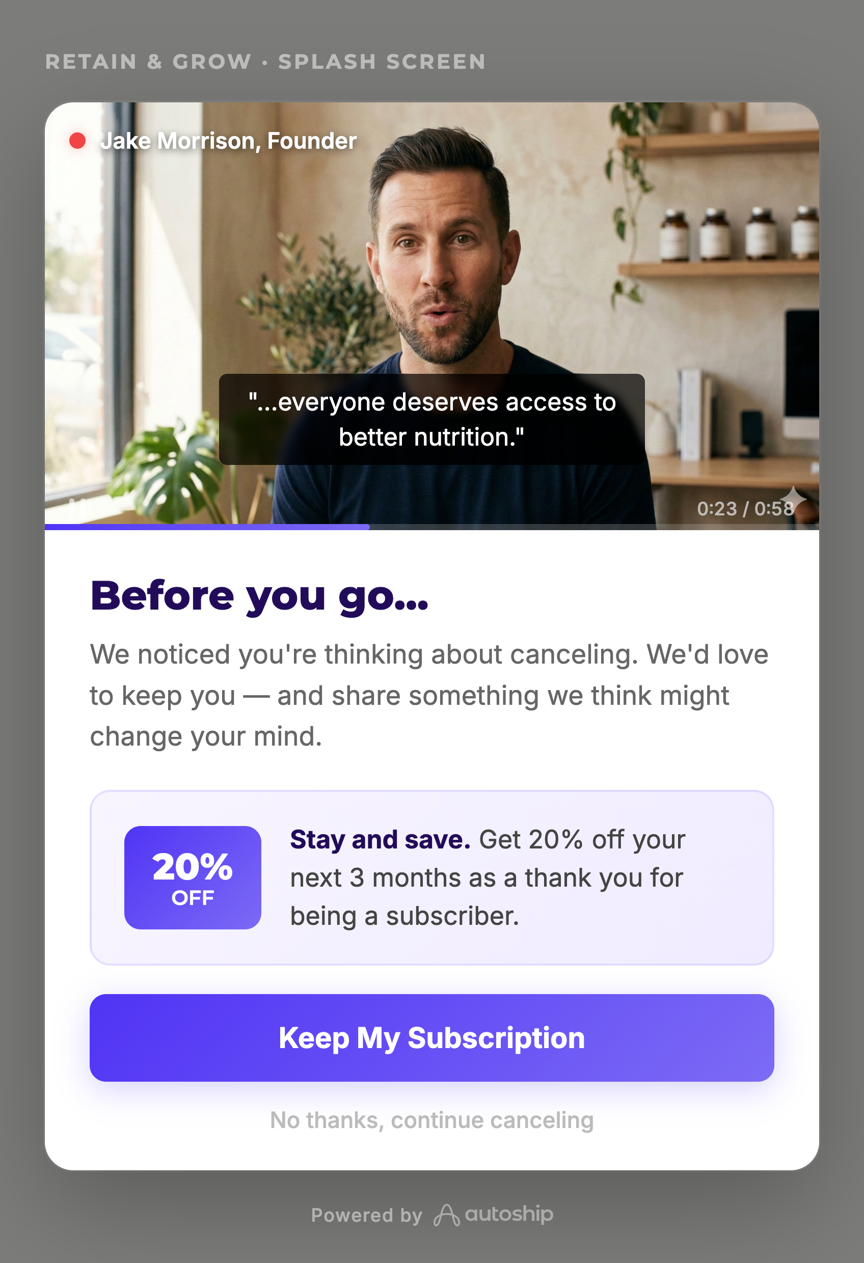 Retain and Grow Splash Screen showing branded cancel prevention with founder video and targeted subscriber offer